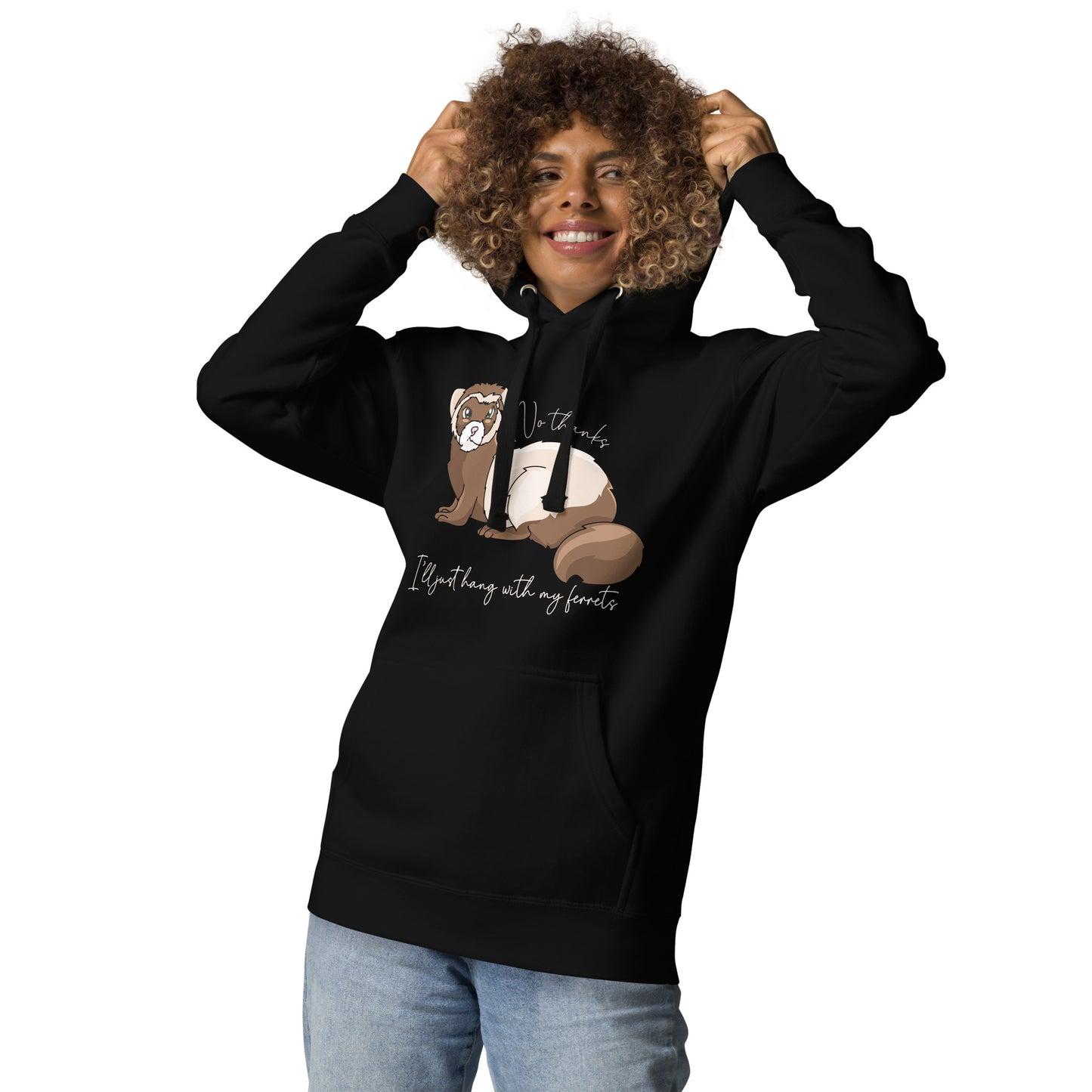 No Thanks I'll Just Hang With My Ferrets Unisex Hoodie