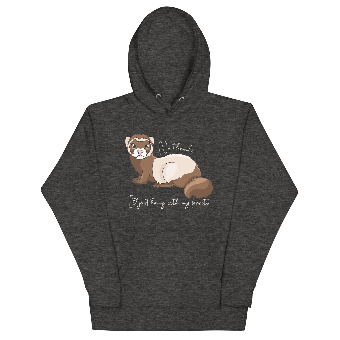 No Thanks I'll Just Hang With My Ferrets Unisex Hoodie