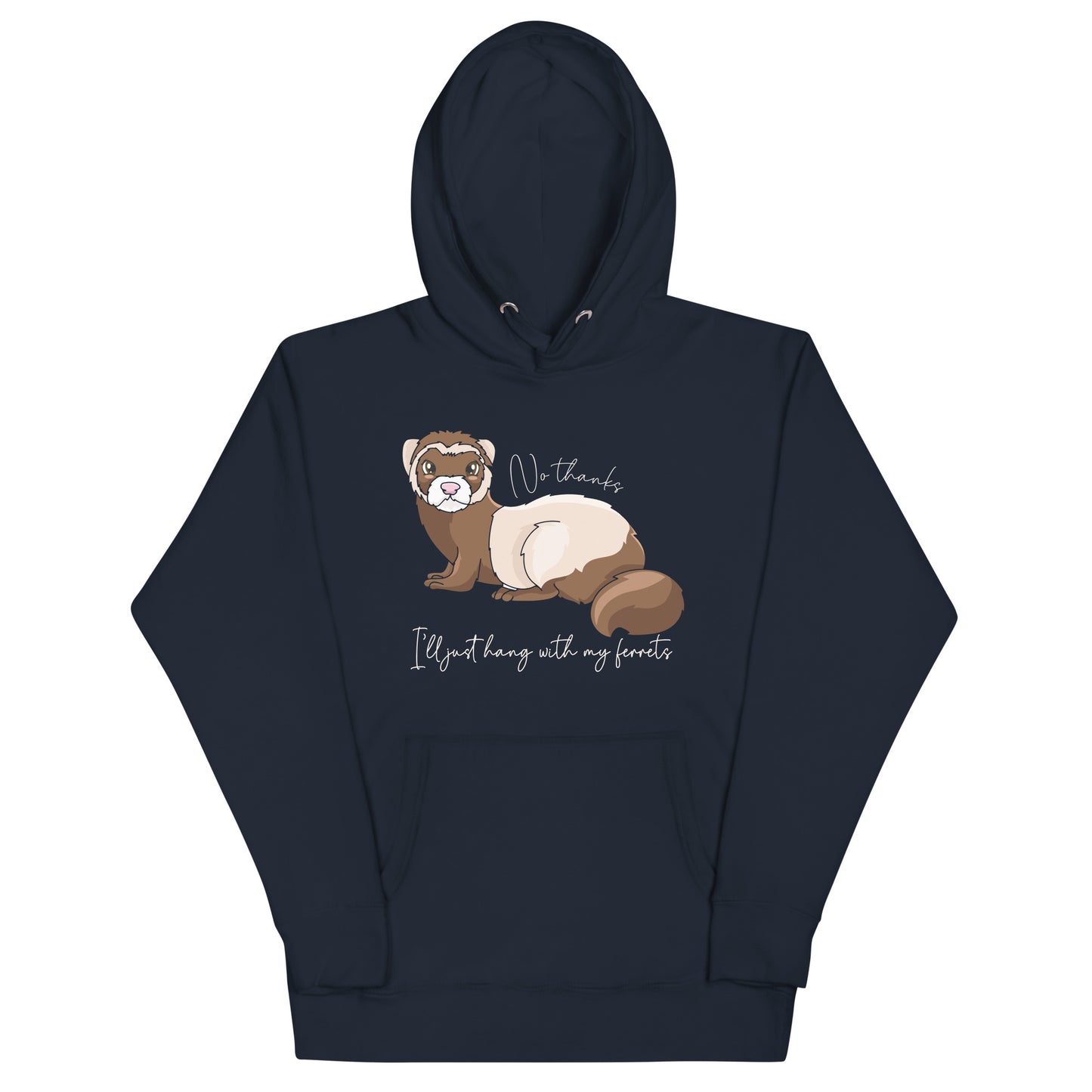 No Thanks I'll Just Hang With My Ferrets Unisex Hoodie