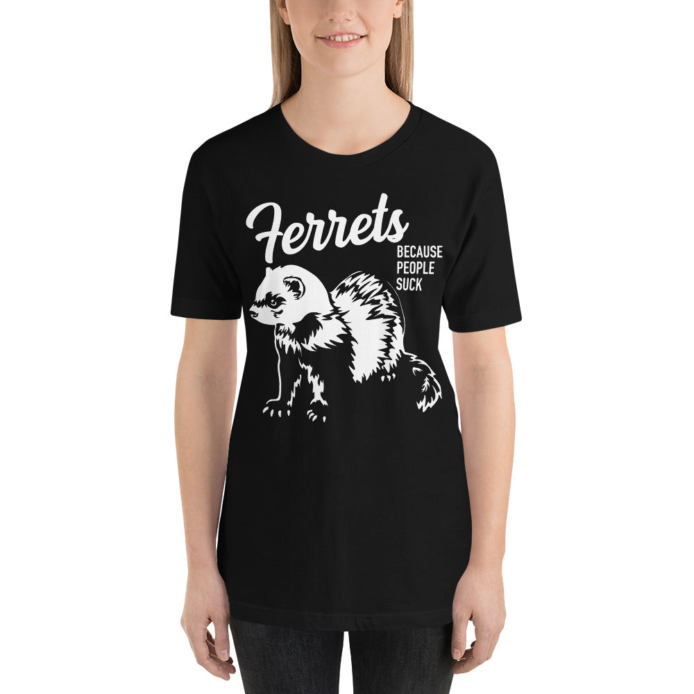 Ferrets Because People Suck Unisex T-Shirt