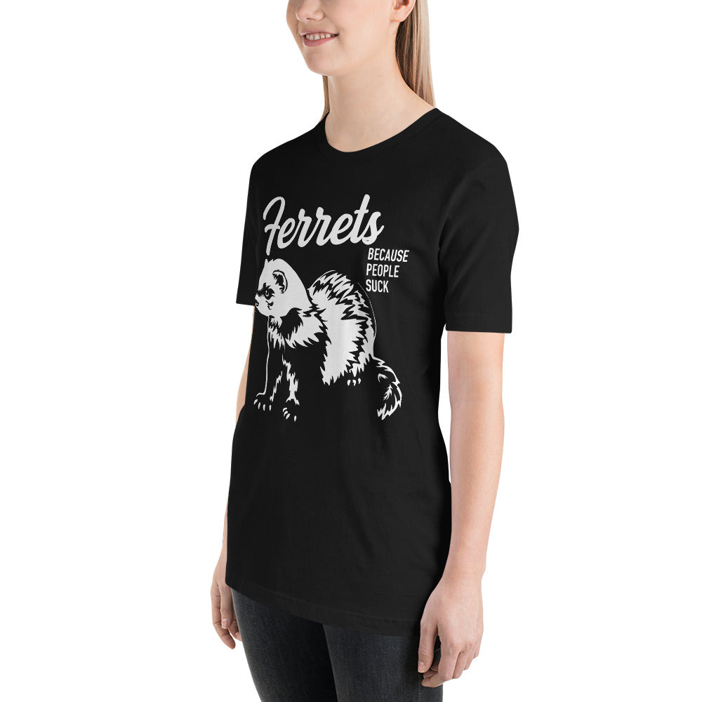 Ferrets Because People Suck Unisex T-Shirt