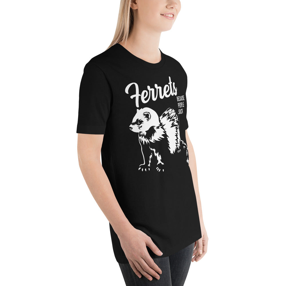 Ferrets Because People Suck Unisex T-Shirt