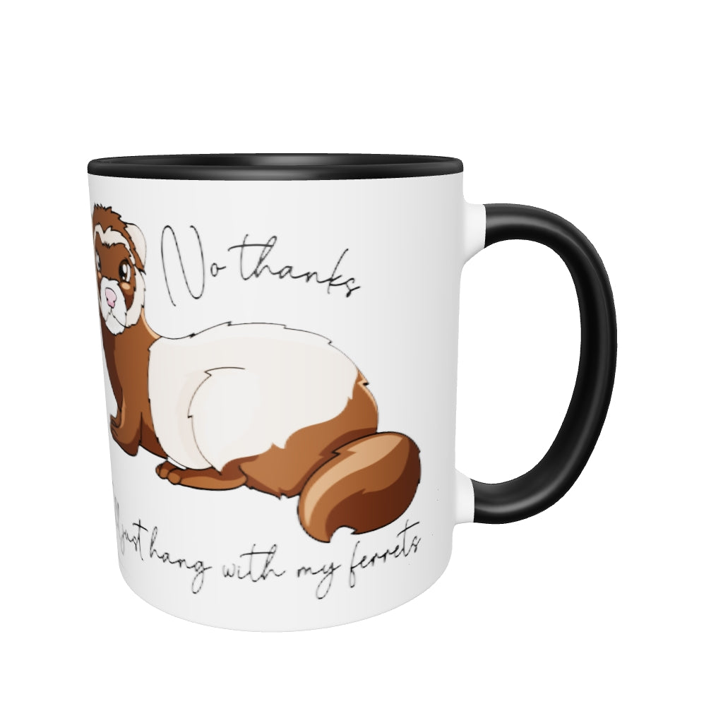 No Thanks I'll Just Hang With My Ferrets MugNo Thanks I'll Just Hang With My Ferrets Mug