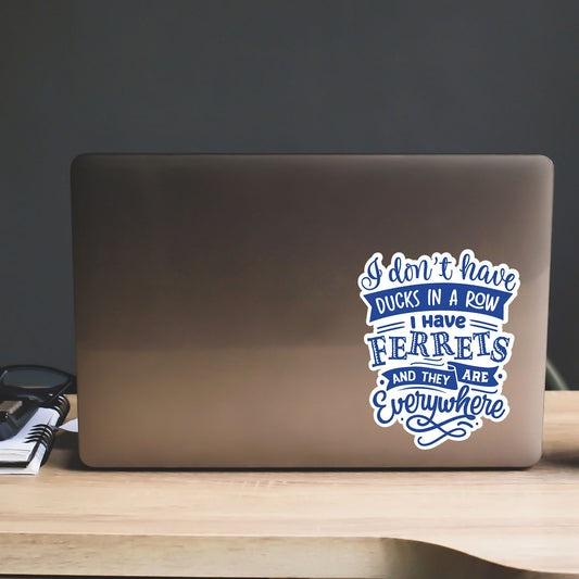 I Have Ferrets Everywhere Sticker