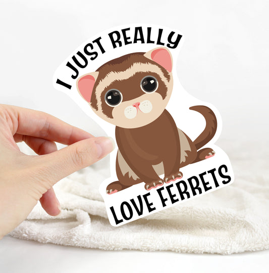 I Just Really Love Ferrets Sticker