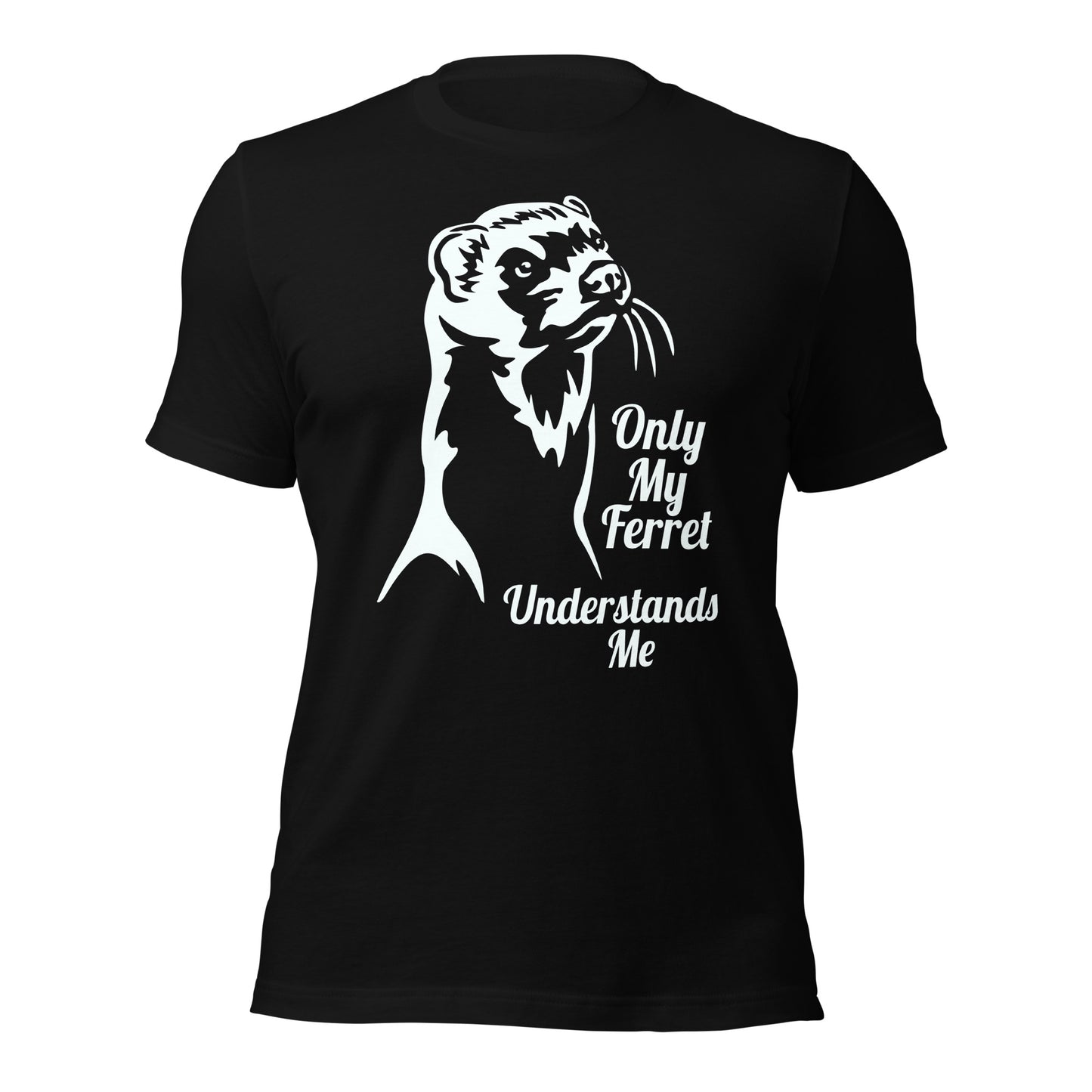 Only My Ferret Understands Me Unisex T-Shirt