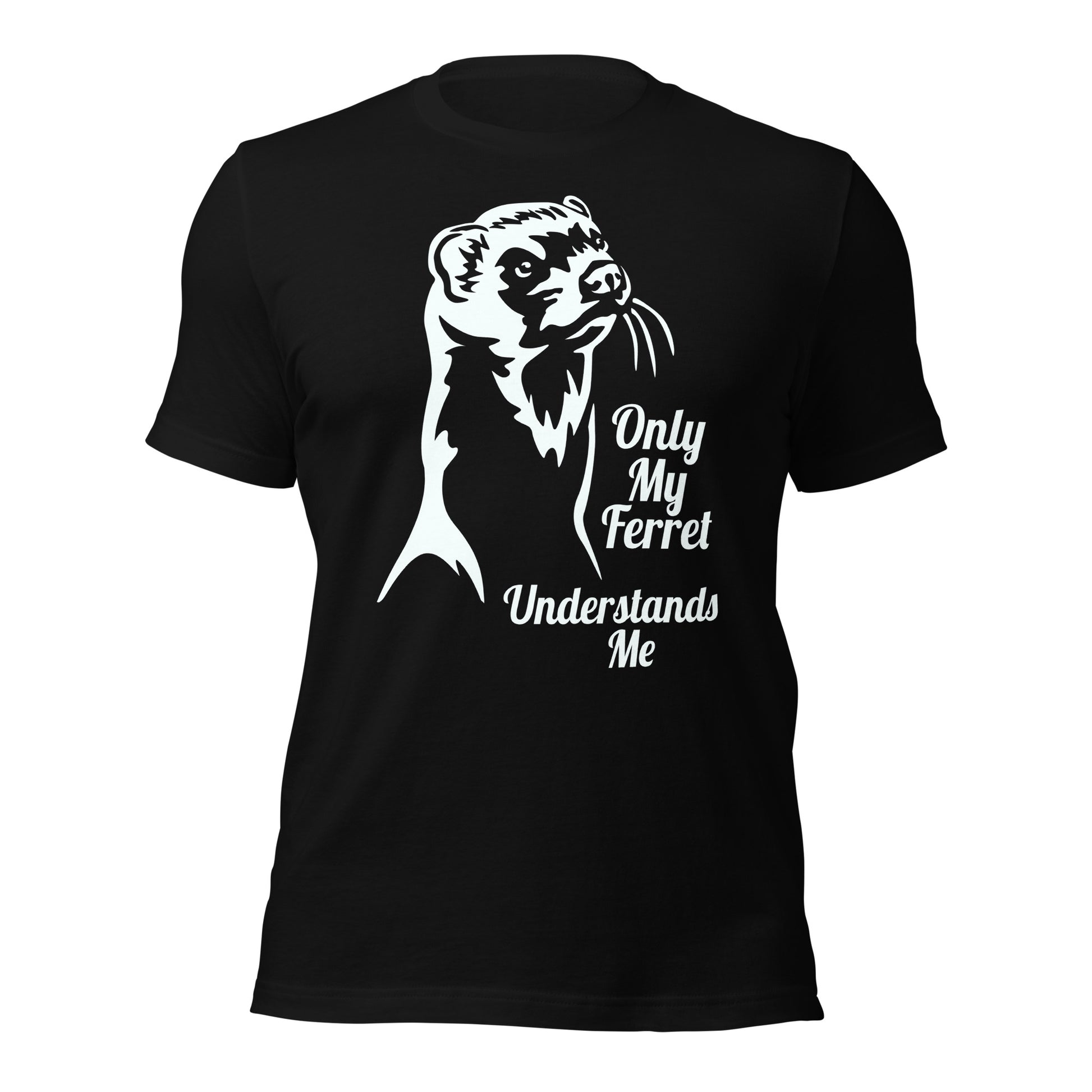 Only My Ferret Understands Me Unisex T-Shirt