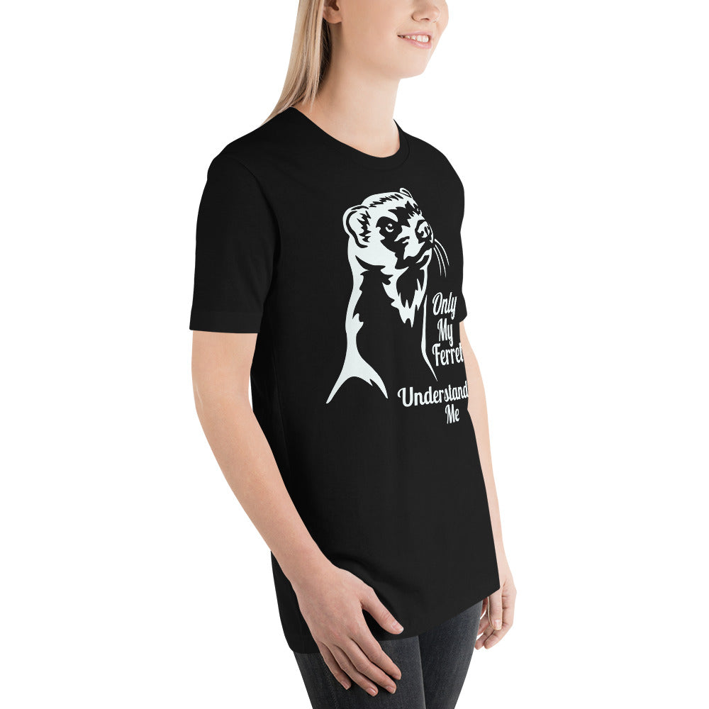 Only My Ferret Understands Me Unisex T-Shirt